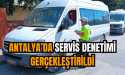 Antalya’da servis denetimi gerçekleştirildi