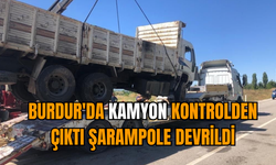 Burdur'da kamyon kontrolden çıktı şarampole devrildi