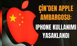 Çin'den Apple ambargosu: iPhone kullanımı yasaklandı