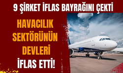 Havacılık sektörünün devleri iflas etti!