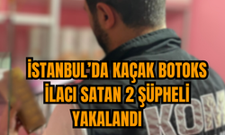 İstanbul’da kaçak botoks ilacı satan 2 şüpheli yakalandı   