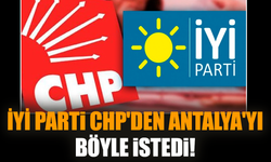 İYİ Parti CHP'den Antalya'yı böyle istedi!