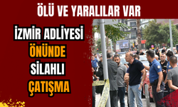 İzmir Adliyesi önünde silahlı çatışma