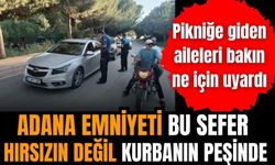 Adana polisinden ilginç soygun uyarısı