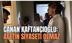 Kaftancıoğlu: Afetin partisi de siyaseti de olmaz
