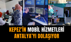 Kepez’in mobil hizmetleri Antalya’yı dolaşıyor