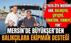 Mersin'de balıkçılara büyükşehirden ekipman desteği