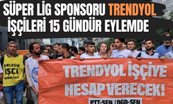 Süper Lig sponsoru Trendyol işçileri 15 gündür eylemde