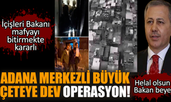 Adana merkezli büyük çeteye dev operasyon!