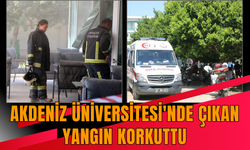 Akdeniz Üniversitesi'nde çıkan yangın korkuttu