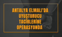 Antalya Elmalı'da uy*şturucu tacirlerine operasyonda