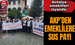 Antalya emeklileri isyanda: AKP’den emeklilere sus payı