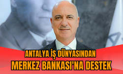 Antalya iş dünyasından Merkez Bankası'na destek