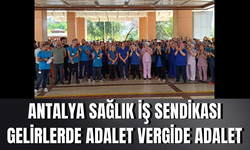 Antalya Sağlık İş Sendikası:Gelirlerde adalet vergide adalet