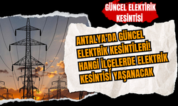 Antalya ve İlçeleri Elektrik Kesintisi! 18 Aralık 2023 Pazartesi