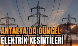 Antalya'da elektrik kesintisi olacak ilçeler 9 Aralık 2023