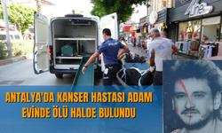 Antalya'da Kanser hastası adam vurulmuş halde bulundu