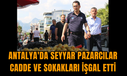 Antalya'da seyyar pazarcılar cadde ve sokakları işgal etti