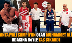 Antalyalı şampiyon Muhammet Ali adaşına böyle taş çıkardı