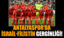 Antalyaspor'da İsrail-Filistin gerginliği!