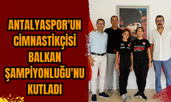 Antalyaspor'un cimnastikçisi Balkan Şampiyonluğu'nu kutladı