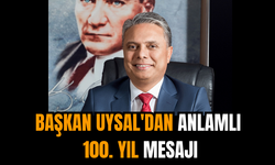 Başkan Uysal'dan anlamlı 100. Yıl mesajı