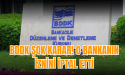 BDDK şok karar! O bankanın iznini iptal etti