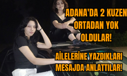 Adana'da 2 kuzen ailelerine mesaj atıp ortadan yok oldular