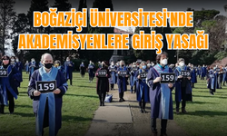 Boğaziçi Üniversitesi'nde akademisyenlere giriş yasağı