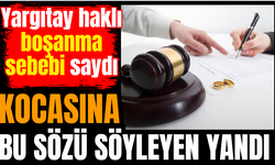 Kocasına bu sözü söyleyen yandı! Yargıtay boşanma sebebi saydı