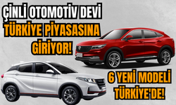 Çinli otomotiv devi Türkiye piyasasına giriyor 6 yeni modeli Türkiye'de!