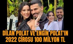 Dilan Polat ve Engin Polat'ın 2022 Cirosu 100 Milyon TL