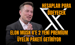 Elon Musk X'e 2 yeni premium üyelik paketi getiriyor