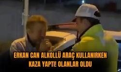 Erkan Can alkollü araç kullanırken kaza yaptı! Olanlar oldu