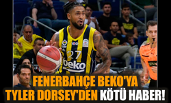 Fenerbahçe Beko'ya Tyler Dorsey'den kötü haber!