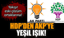 HDP'den AKP'ye yeşil ışık! Yakışır eski çözüm ortaklarına!