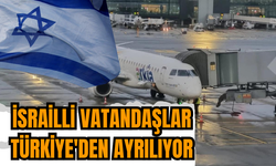 İsrailli vatandaşlar Türkiye'den ayrılıyor