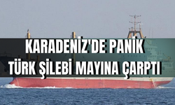 Karadeniz'de panik: Türk şilebi mayına çarptı