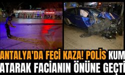 Antalya'da feci kaza! Polis kum atarak facianın önüne geçti