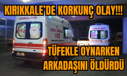 Kırıkkale'de korkunç olay: Tüfekle oynarken arkadaşını vurdu