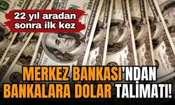 Merkez Bankası'ndan bankalara dolar talimatı! 22 yıl aradan sonra ilk kez