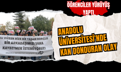 Anadolu Üniversitesi'nde kan donduran olay: Öğrenciler yürüyüş yaptı