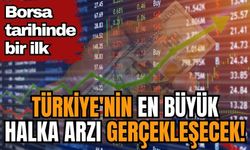 Türkiye'nin en büyük halka arzı gerçekleşecek! Borsa tarihinde bir ilk