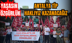 Antalya TİP: HAKLIYIZ KAZANACAĞIZ