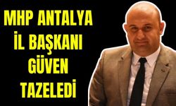MHP Antalya İl Başkanı güven tazeledi