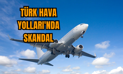 Türk Hava Yolları'nda skandal!