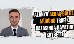 Alanya AEDAŞ Bölge Müdürü Trafik Kazasında Hayatını Kaybetti AEDAŞ taziye yayınladı