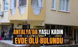 Antalya’da Yaşlı Kadın Evde Ölü Bulundu