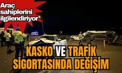 Araç sahiplerini ilgilendiriyor! Kasko ve trafik sigortasında değişim