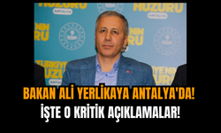 Bakan Ali Yerlikaya Antalya'da! İşte o kritik açıklamalar!